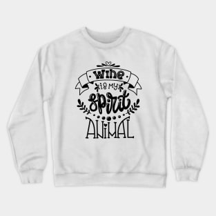 Wine Is My Spirit Animal Crewneck Sweatshirt